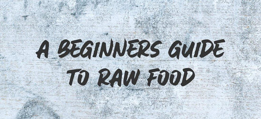 A Beginners Guide To Raw Food