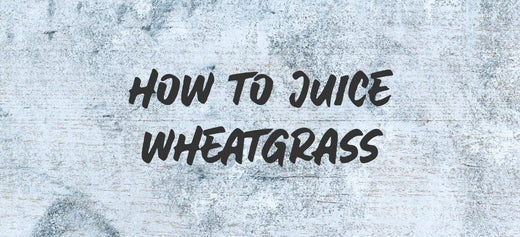 How To Juice Wheatgrass